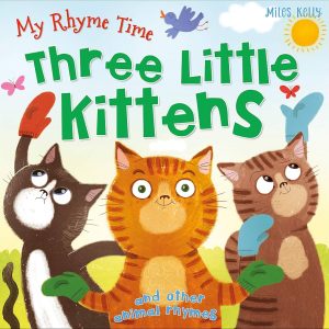 "My Rhyme Time: Three Little Kittens and Other Animal Rhymes" book cover by Miles Kelly, showing an illustration from the nursery rhymes.