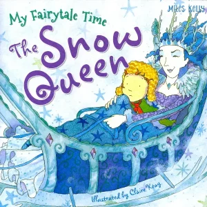 "My Fairytale Time: The Snow Queen" book cover by Miles Kelly, illustrated by Claire Keay, showing a girl riding a sleigh with the Snow Queen through a snowy, star-filled scene.