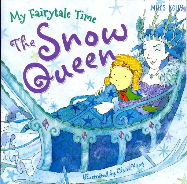 "My Fairytale Time: The Snow Queen" book cover by Miles Kelly, illustrated by Claire Keay, showing a girl riding a sleigh with the Snow Queen through a snowy, star-filled scene.