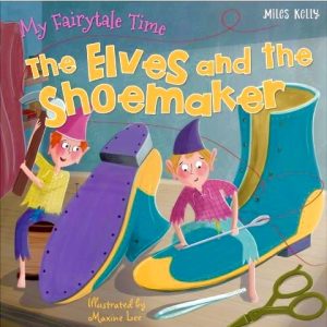 My Fairytale Time: The Elves and the Shoemaker" book cover by Miles Kelly, showing an illustration from the classic tale.